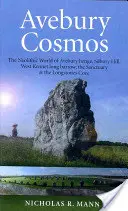 Avebury Cosmos: Neolitický svet Avebury Henge, Silbury Hill, West Kennet Long Barrow, Sanctuary & the Longstones Cove - Avebury Cosmos: The Neolithic World of Avebury Henge, Silbury Hill, West Kennet Long Barrow, the Sanctuary & the Longstones Cove