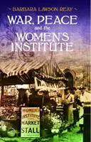 Vojna, mier a Inštitút žien - War, Peace and the Women's Institute