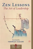 Zenové lekcie: Zenové knihy: Umenie vedenia - Zen Lessons: The Art of Leadership