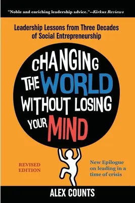 Zmeniť svet bez toho, aby ste prišli o rozum, revidované vydanie: Líderské lekcie z troch desaťročí sociálneho podnikania - Changing the World Without Losing Your Mind, Revised Edition: Leadership Lessons from Three Decades of Social Entrepreneurship