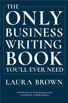 Jediná kniha o obchodnom písaní, ktorú budete potrebovať - The Only Business Writing Book You'll Ever Need