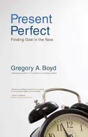 Present Perfect: Hľadanie Boha v prítomnosti - Present Perfect: Finding God in the Now