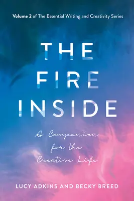 Vnútorný oheň, 2: Spoločník pre tvorivý život - The Fire Inside, 2: A Companion for the Creative Life