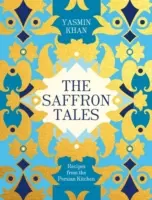 Šafranové príbehy - Recepty z perzskej kuchyne - Saffron Tales - Recipes from the Persian Kitchen