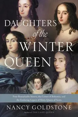 Dcéry zimnej kráľovnej: Štyri pozoruhodné sestry, česká koruna a trvalý odkaz Márie, kráľovnej škótskej - Daughters of the Winter Queen: Four Remarkable Sisters, the Crown of Bohemia, and the Enduring Legacy of Mary, Queen of Scots