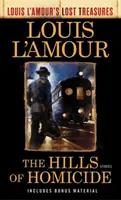 Vražedné vrchy (Stratené poklady Louisa l'Amoura): Príbehy - The Hills of Homicide (Louis l'Amour's Lost Treasures): Stories