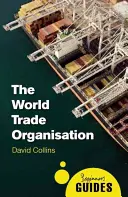 Svetová obchodná organizácia: Príručka pre začiatočníkov - The World Trade Organization: A Beginner's Guide