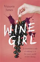 Dievča s vínom - Príbeh someliérky o tom, ako sa presadiť v toxickom svete dobrého stolovania - Wine Girl - A sommelier's tale of making it in the toxic world of fine dining