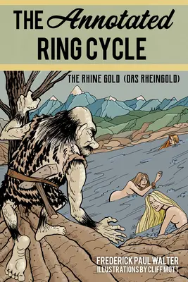 The Annotated Ring Cycle (Prstenový cyklus s poznámkami): Rýnske zlato (Das Rheingold) - The Annotated Ring Cycle: The Rhine Gold (Das Rheingold)