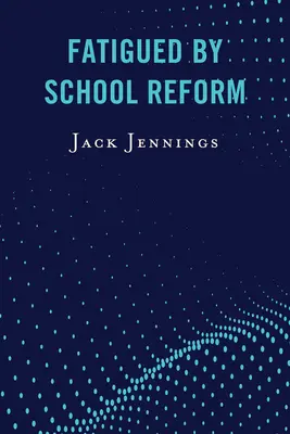 Únava zo školskej reformy - Fatigued by School Reform