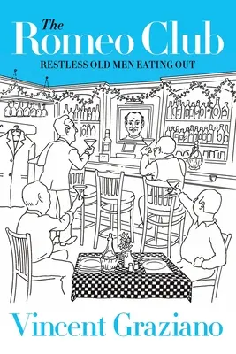 Rómeo klub: Nepokojní starí muži jedia vonku - The Romeo Club: Restless Old Men Eating Out