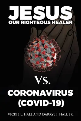 Ježiš náš spravodlivý liečiteľ proti koronavírusu (Covid-19) - Jesus Our Righteous Healer Vs. Coronavirus (Covid-19)