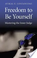 Sloboda byť sám sebou: Zvládnutie vnútorného sudcu - Freedom to Be Yourself: Mastering the Inner Judge