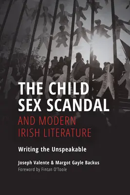 Sexuálny škandál s deťmi a moderná írska literatúra: Písanie nevysloviteľného - The Child Sex Scandal and Modern Irish Literature: Writing the Unspeakable
