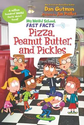 Moja divná škola: Rýchle fakty: Pizza, arašidové maslo a uhorky - My Weird School Fast Facts: Pizza, Peanut Butter, and Pickles
