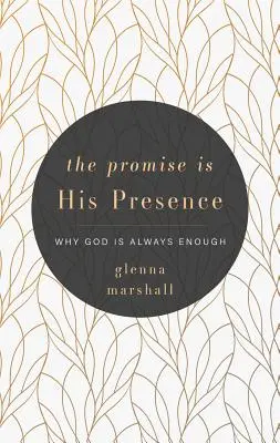 Zasľúbenie je jeho prítomnosť: Prečo je Boh vždy dostatočný - The Promise Is His Presence: Why God Is Always Enough