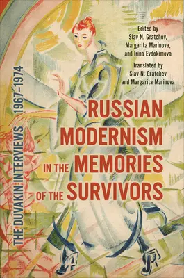 Ruský modernizmus v spomienkach pozostalých: Duvakinove rozhovory, 1967-1974 - Russian Modernism in the Memories of the Survivors: The Duvakin Interviews, 1967-1974