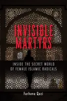 Neviditeľní mučeníci: V tajnom svete islamských radikálok - Invisible Martyrs: Inside the Secret World of Female Islamic Radicals