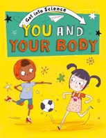 Začítajte sa do vedy: Ty a tvoje telo - Get Into Science: You and Your Body