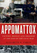 Appomattox: Víťazstvo, porážka a sloboda na konci občianskej vojny - Appomattox: Victory, Defeat, and Freedom at the End of the Civil War