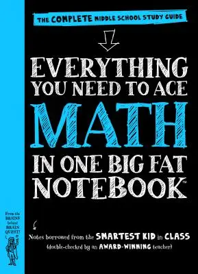 Všetko, čo potrebuješ na dosiahnutie úspechu v matematike v jednom veľkom zošite: Kompletná príručka pre stredoškolákov - Everything You Need to Ace Math in One Big Fat Notebook: The Complete Middle School Study Guide