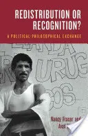 Redistribúcia alebo uznanie? - Politicko-filozofická výmena - Redistribution or Recognition? - A Political-Philosophical Exchange