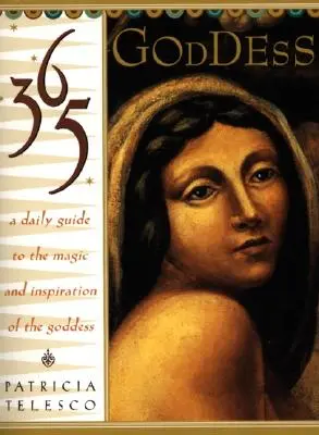 365 Bohyňa: Denný sprievodca mágiou a inšpiráciou bohyne - 365 Goddess: A Daily Guide to the Magic and Inspiration of the Goddess