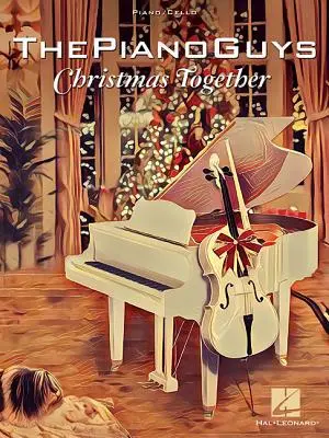 The Piano Guys - Vianoce spolu: Piano Solo with Optional Cello - The Piano Guys - Christmas Together: Piano Solo with Optional Cello