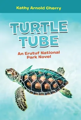 Turtle Tube (Želvia rúra): An Erutuf National Park Novel - Turtle Tube: An Erutuf National Park Novel