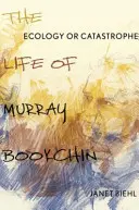 Ekológia alebo katastrofa: Život Murraya Bookchina - Ecology or Catastrophe: The Life of Murray Bookchin