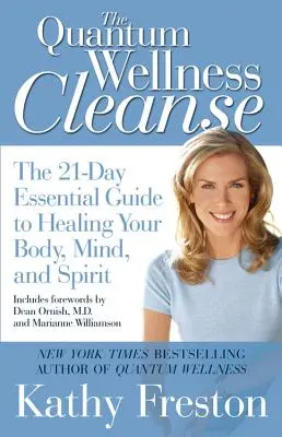 Quantum Wellness Cleanse: 21-dňový základný sprievodca uzdravením mysle, tela a ducha - Quantum Wellness Cleanse: The 21-Day Essential Guide to Healing Your Mind, Body and Spirit