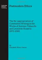 Postmoderná etika: Opätovné privlastnenie záväzného písania v dielach Antonia Tabucchiho a Leonarda Sciascia 1975-2005 - Postmodern Ethics: The Re-Appropriation of Committed Writing in the Works of Antonio Tabucchi and Leonardo Sciascia 1975-2005