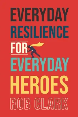 Každodenná odolnosť pre každodenných hrdinov - Everyday Resilience for Everyday Heroes