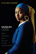 Moslimská pohoda: Rasa, náboženstvo a hip-hop v Spojených štátoch - Muslim Cool: Race, Religion, and Hip Hop in the United States