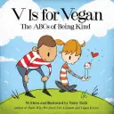 V is for Vegan (Vegánsky): Vegánske knihy: Abeceda láskavosti - V Is for Vegan: The ABCs of Being Kind