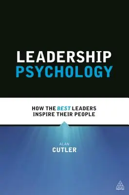 Psychológia vedenia: Ako najlepší vodcovia inšpirujú svojich ľudí - Leadership Psychology: How the Best Leaders Inspire Their People