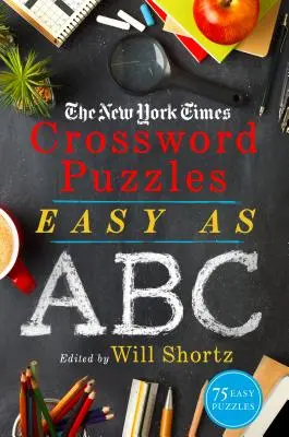 The New York Times Krížovky: Jednoduché ako ABC: Hádanky pre deti a mládež: 75 jednoduchých hádaniek - The New York Times Crossword Puzzles Easy as ABC: 75 Easy Puzzles