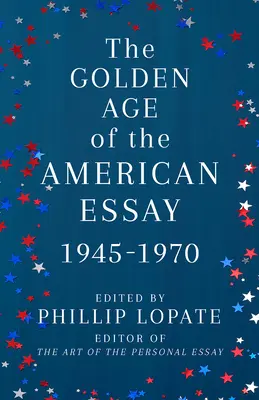 Zlatý vek americkej eseje: 1945-1970 - The Golden Age of the American Essay: 1945-1970