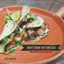 Nepočítajte tortilly: Umenie mexickej kuchyne v Texase - Don't Count the Tortillas: The Art of Texas Mexican Cooking