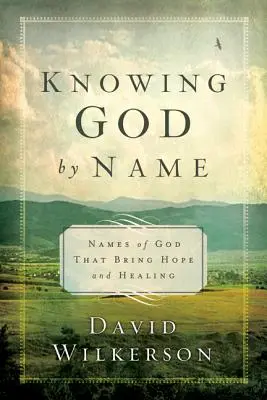 Poznávanie Boha po mene: Božie mená, ktoré prinášajú nádej a uzdravenie - Knowing God by Name: Names of God That Bring Hope and Healing