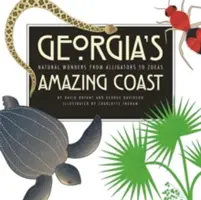 Úžasné pobrežie Georgie: Prírodné zázraky od aligátorov po zoeas - Georgia's Amazing Coast: Natural Wonders from Alligators to Zoeas