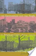 Životné prostredie a ľudia v amerických mestách v rokoch 1600 - 1900: Neporiadok, nerovnosť a sociálne zmeny - The Environment and the People in American Cities, 1600s-1900s: Disorder, Inequality, and Social Change