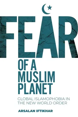 Strach z moslimskej planéty: Globálna islamofóbia v novom svetovom poriadku - Fear of a Muslim Planet: Global Islamophobia in the New World Order