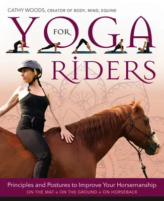 Joga pre jazdcov: Zásady a pozície na zlepšenie jazdeckého umenia - Yoga for Riders: Principles and Postures to Improve Your Horsemanship