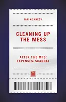 Upratovanie od neporiadku - po škandále s poslaneckými výdavkami - Cleaning up the Mess - After the MPs' Expenses Scandal