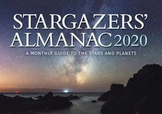 Hvezdársky almanach: Hviezdny sprievodca: 2020: Mesačný sprievodca hviezdami a planétami - Stargazers' Almanac: A Monthly Guide to the Stars and Planets 2020: 2020
