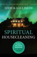 Duchovné upratovanie: Chráňte svoj domov a rodinu pred duchovným znečistením - Spiritual Housecleaning: Protect Your Home and Family from Spiritual Pollution