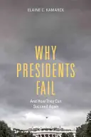 Prečo prezidenti zlyhávajú a ako môžu opäť uspieť - Why Presidents Fail and How They Can Succeed Again
