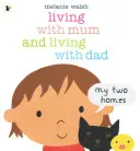 Život s mamou a život s otcom: Moje dva domovy - Living with Mum and Living with Dad: My Two Homes