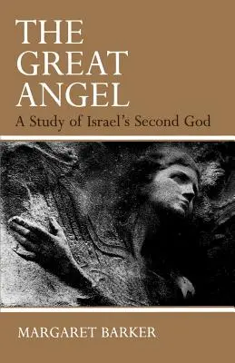 Veľký anjel: Štúdia o druhom Bohu Izraela - The Great Angel: A Study of Israel's Second God